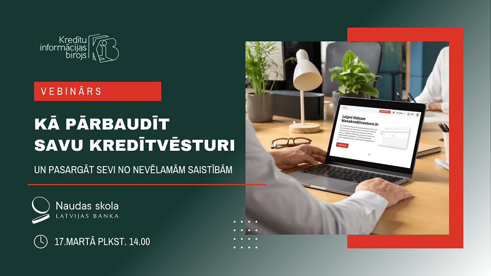 Vebinārs "Kā pārbaudīt savu kredītvēsturi un pasargāt sevi no nevēlamām saistībām"