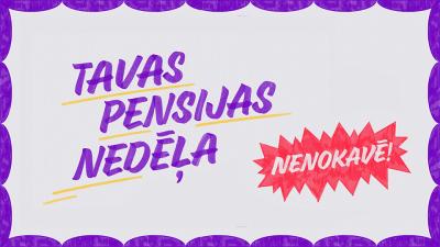 Tavas pensijas nedēļa. Ilustratīvs attēls